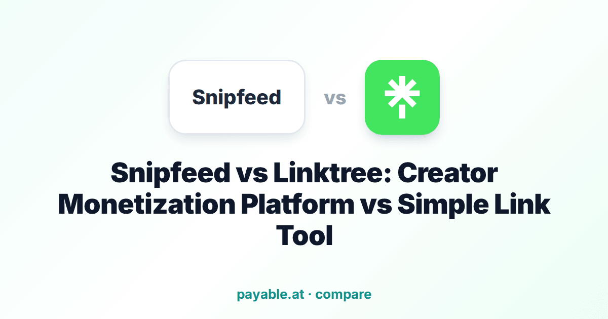 Snipfeed vs Linktree: Creator Monetization Platform vs Simple Link Tool