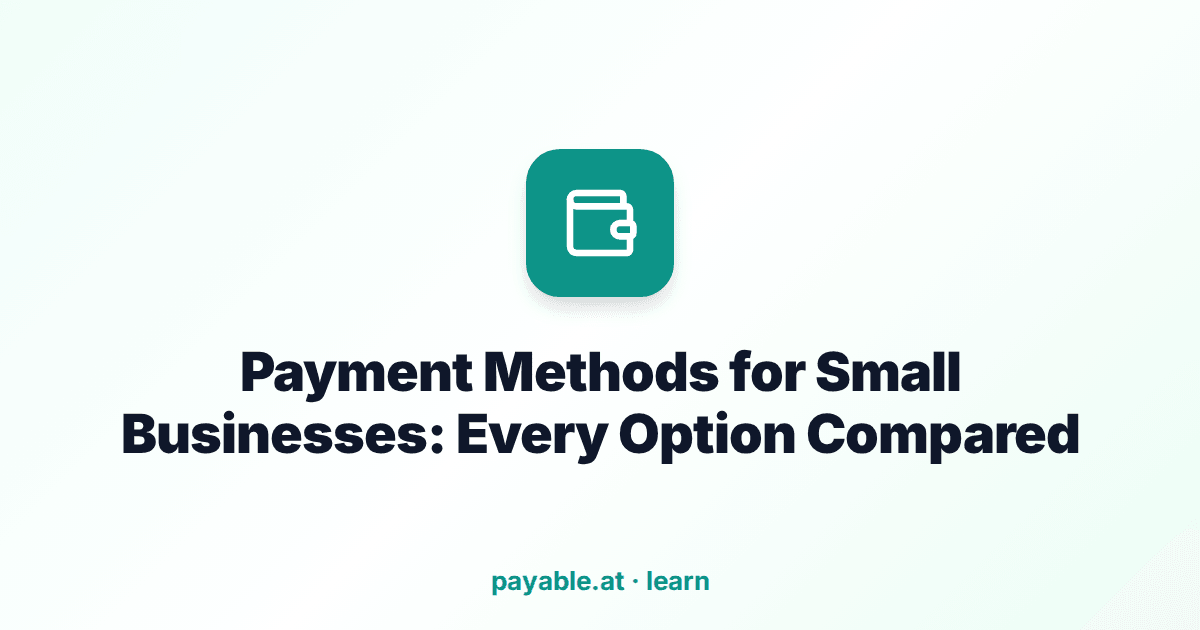 Payment Methods for Small Businesses: Every Option Compared