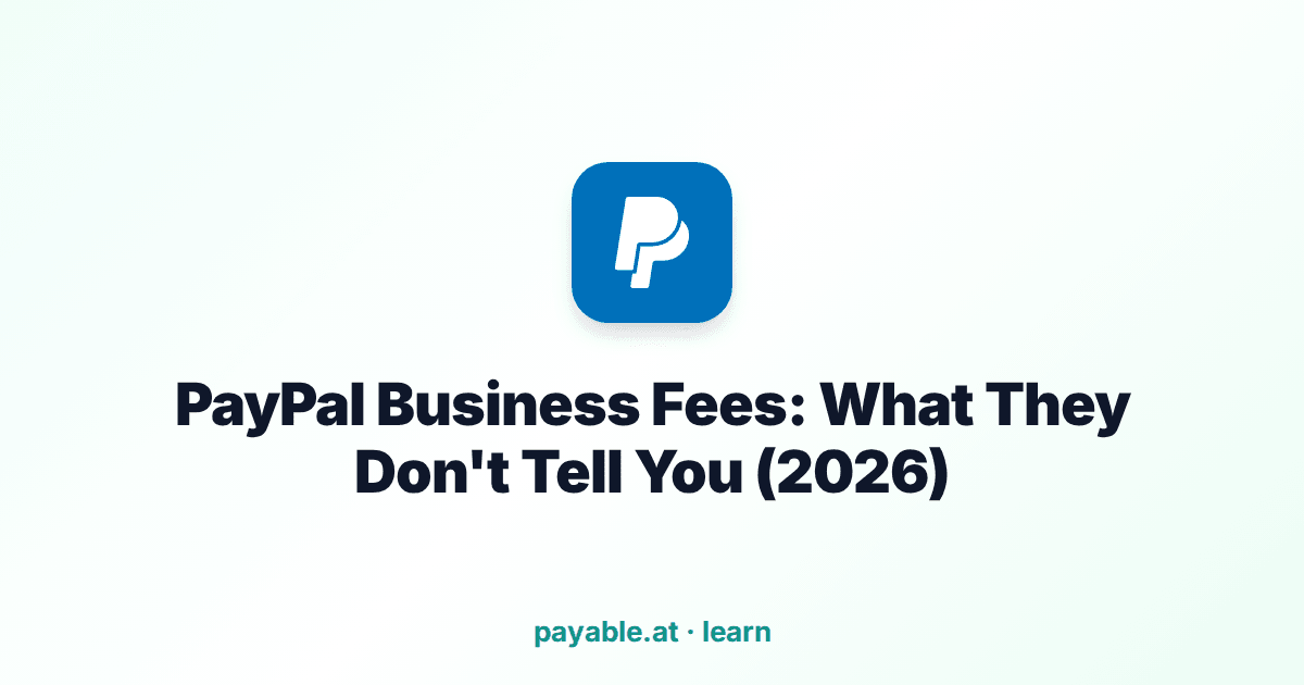 PayPal Business Fees: What They Don't Tell You (2026)
