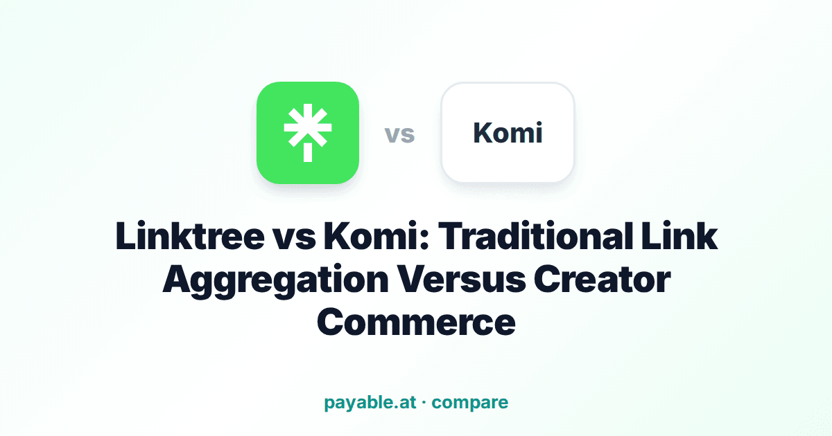 Linktree vs Komi: Traditional Link Aggregation Versus Creator Commerce Linktree vs Komi: Traditional Link Aggregation Versus Creator Commerce