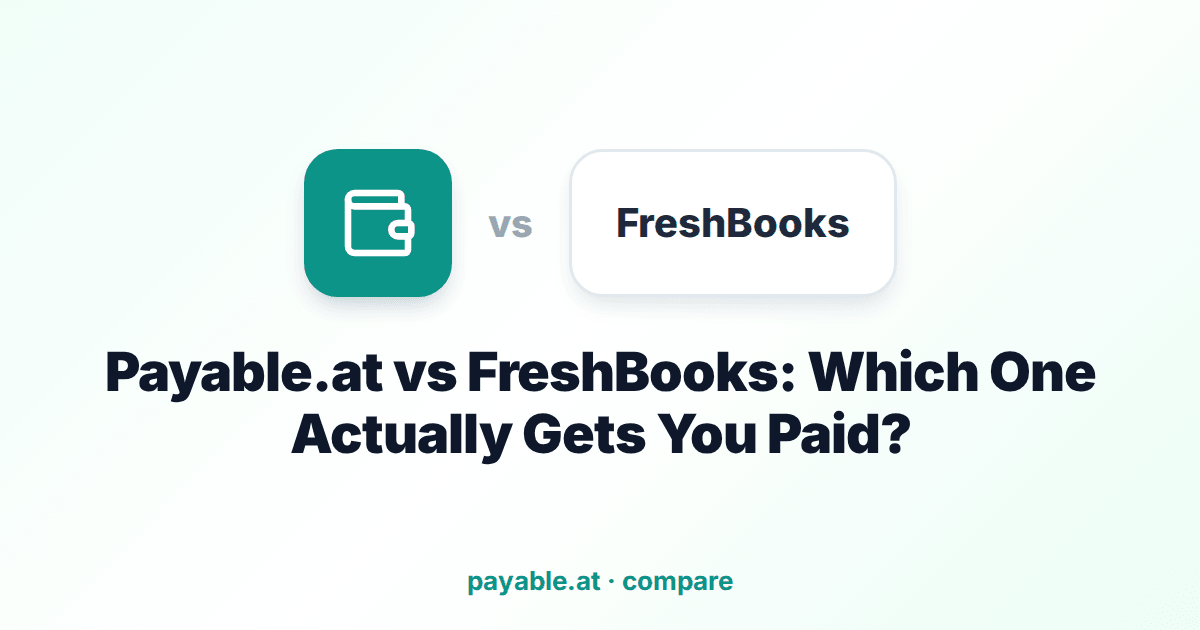 Payable.at vs FreshBooks: Which One Actually Gets You Paid? Payable.at vs FreshBooks: Which One Actually Gets You Paid?