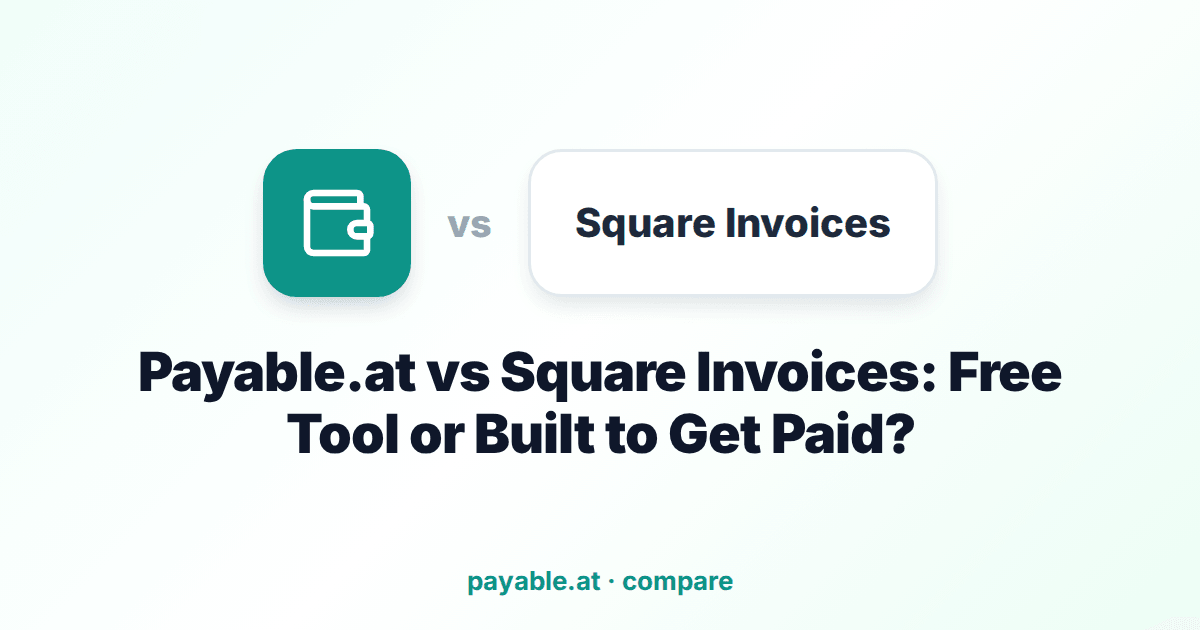 Payable.at vs Square Invoices: Free Tool or Built to Get Paid? Payable.at vs Square Invoices: Free Tool or Built to Get Paid?