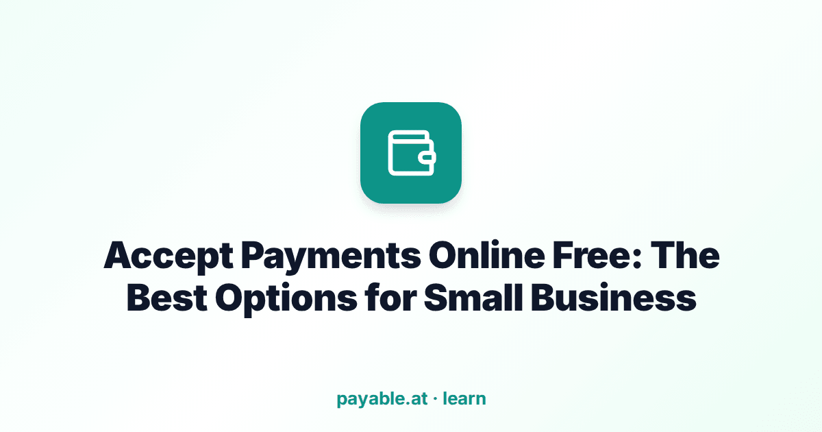 Accept Payments Online Free: The Best Options for Small Business Accept Payments Online Free: The Best Options for Small Business