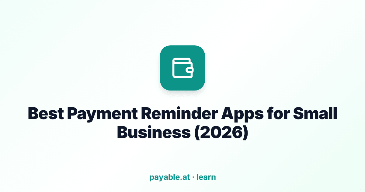 Best Payment Reminder Apps for Small Business (2026) Best Payment Reminder Apps for Small Business (2026)