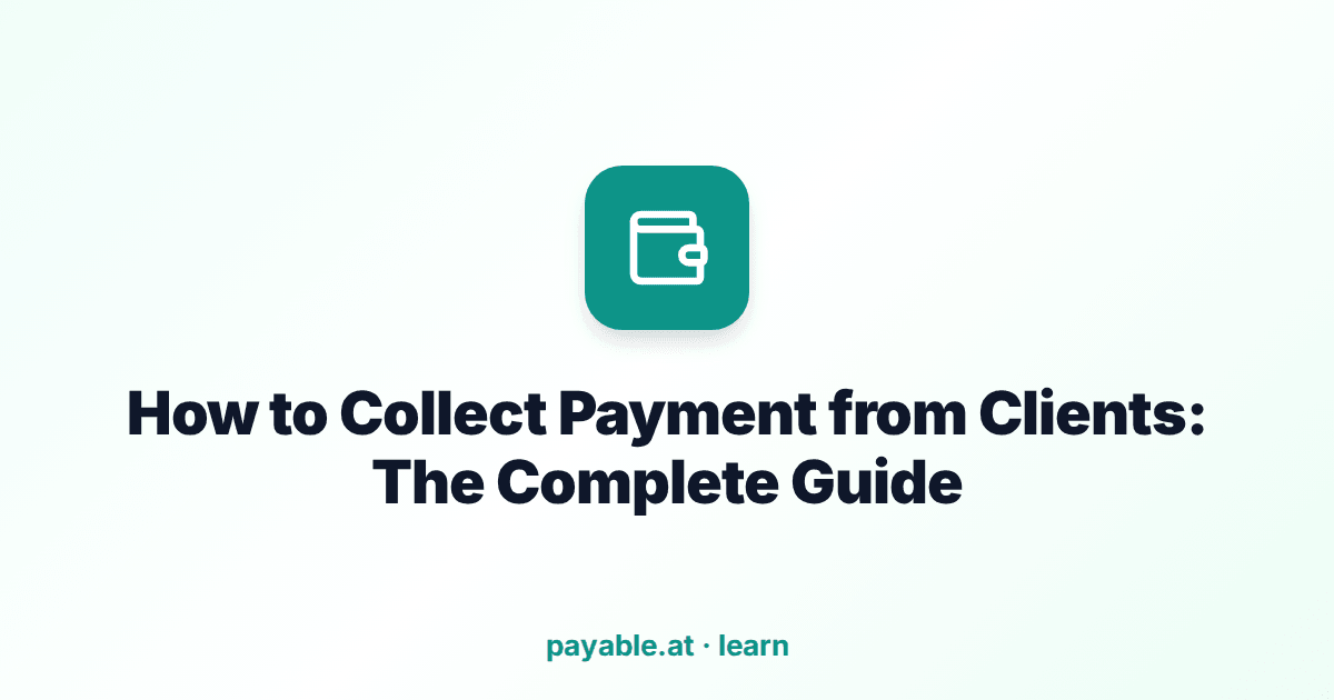 How to Collect Payment from Clients: The Complete Guide How to Collect Payment from Clients: The Complete Guide