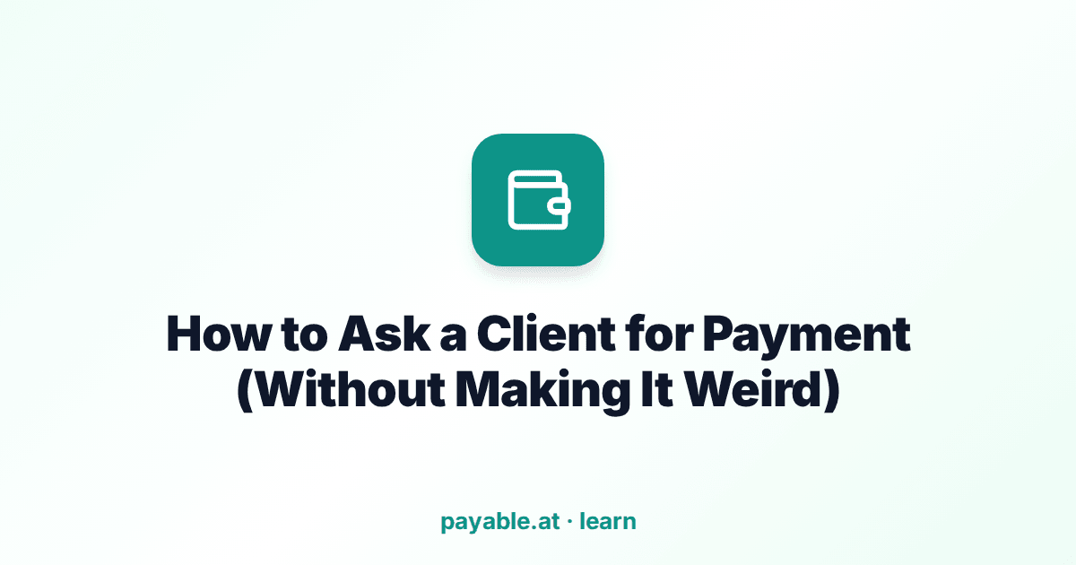 How to Ask a Client for Payment (Without Making It Weird) How to Ask a Client for Payment (Without Making It Weird)