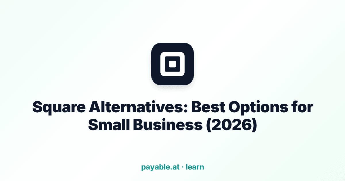 Square Alternatives: Best Options for Small Business (2026) Square Alternatives: Best Options for Small Business (2026)
